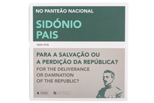 Sidónio Pais (1872-1918) Para a Salvação ou a Perdição da República? For The Deliverance or Damnation of the Republic?