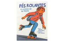 PÉS ROLANTES - A História Vai de Patins