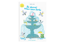 Se Choras como uma Fonte