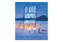 O Que Vamos Construir