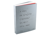 A Idade do Papel: Arte, Política e Sociedade no Tempo das Luzes. Vol. I: A Vida de Joaquim Carneiro da Silva (1732-1818)
