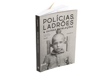 Polícias, Ladrões & Outras Revelações. Arquivo Histórico Fotográfico do Museu de Polícia Judiciária (1912-1945)