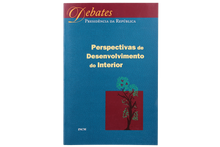 Perspectivas de Desenvolvimento do Interior - Colóquio Promovido pelo Presidente da República Durante a Jornada da Interioridade