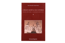 A Beleza Imortal das Catedrais - Afonso Lopes Vieira e a Imaginação Medievalista - Vol. II