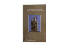 A Linhagem Cultural de S. Martinho de Dume e outros Estudos Dumienses