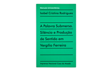 A Palavra Submersa. Silêncio e Produção de Sentido em Vergílio Ferreira