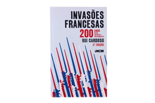 Invasões Francesas - 200 Anos 200 Mitos, 200 Histórias e 200 Protagonistas