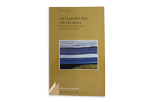 Metamorfoses da Palavra - Estudos Sobre o Pensamento Português e Brasileiro