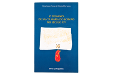 O Domínio de Santa Maria do Lorvão no Século XIV - Gestão Feminina de um Património Fundiário