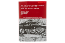 Suplemento 11 - O Arqueólogo Português. Life and Death at Torre de Palma. Two Millenia of Rural Life in the Alto Alentejo, Portugal