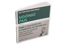 Sidónio Pais (1872-1918)  Para a Salvação ou a Perdição da República?   For The Deliverance or Damnation of the Republic?
