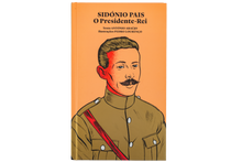 Sidónio Pais – O Presidente-Rei