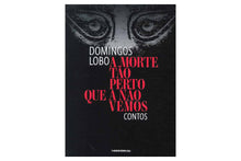 A Morte Tão Perto Que a Não Vemos