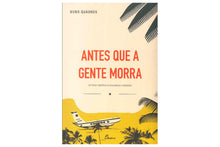 Antes que a Gente Morra: Histórias e Memórias de Moçambique e Arredores