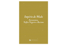 Império do Medo – Escravatura,  Tráfico Negreiro e Racismo