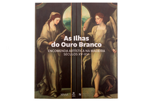 As Ilhas do Ouro Branco. Encomenda Artística na Madeira Sécullos XV-XVI