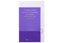 Teologia e Poesia em Carlos Drummond de Andrade — Busca de Sentido e Razão de Recusa de Deus