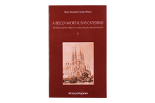 A Beleza Imortal das Catedrais - Afonso Lopes Vieira e a Imaginação Medievalista - Vol. I