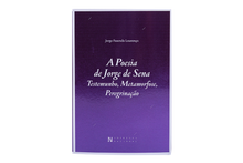 A Poesia de Jorge de Sena - Testemunho, Metamorfose, Peregrinação