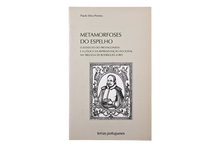 Metamorfoses do Espelho - O Estatuto do Protagonista e a Lógica da Representação Ficcional na Trilogia de Rodrigues Lobo