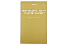 Prolegómenos a uma Ontologia Pluridimensional: Dialéctica, Ascencional, Plenificante