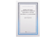 Sobre Melisso, Xenófanes e Górgias. Virtudes e Vícios. Retórica a Alexandre (Vol. IX — Tomo V)